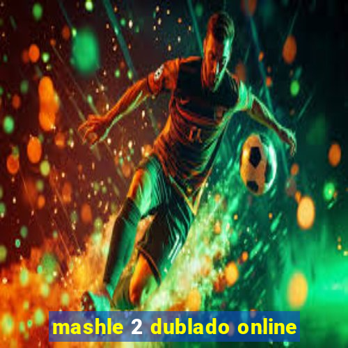 mashle 2 dublado online